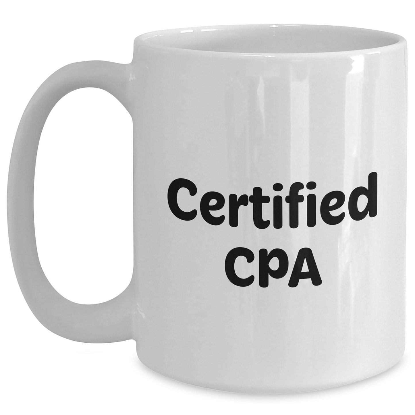 Funny CPA Gifts from Friends for Graduation - White Coffee Mug with Inspirational Quote, Certified Cpa, 11oz or 15oz Capacity, Ceramic, Microwave and Dishwasher Safe - Main