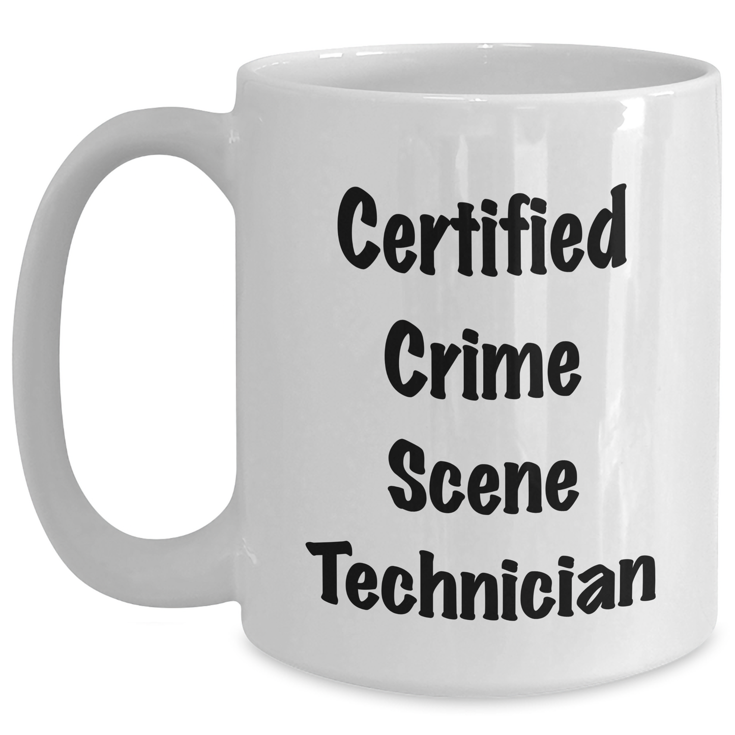 Certified Crime Scene Technician Funny Gift for Crime Scene Technician, Unique Graduation Gifts from Friends, Crime Scene Technician White Coffee Mug - Main