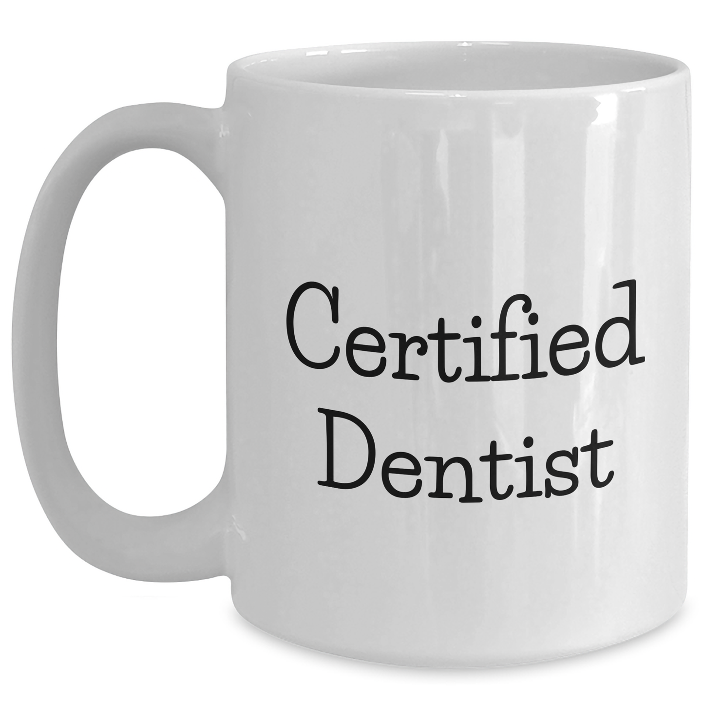 Funny Dentist Gifts from Friends for Certified Dentist Graduation Unique White Coffee Mug, 11oz or 15oz Capacity, Ceramic, Microwave and Dishwasher Safe - Main