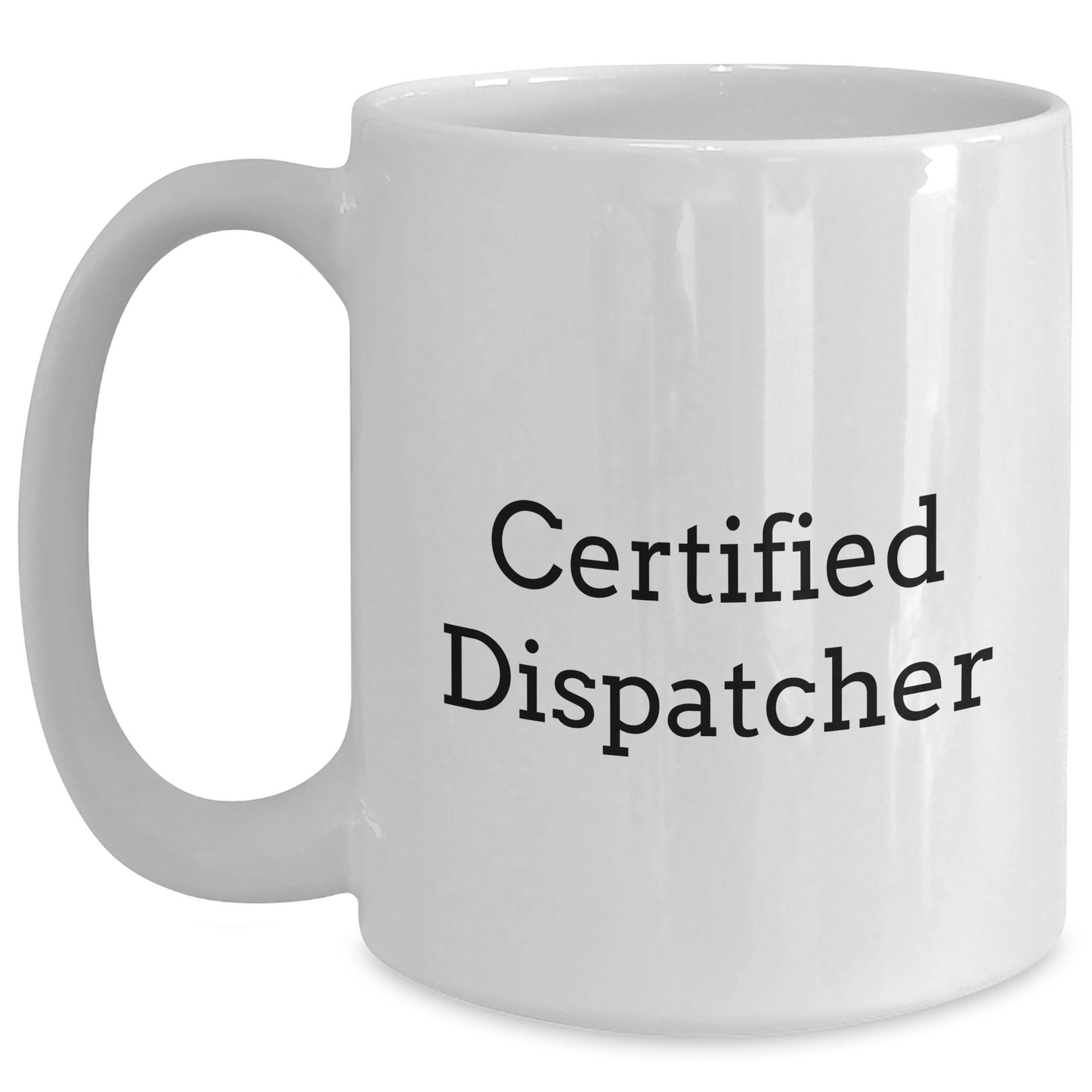 Dispatcher Gifts from Friends - Cute Inspirational Quote White Coffee Mug for Graduation, 11oz or 15oz, Ceramic, Microwave, and Dishwasher Safe - Main