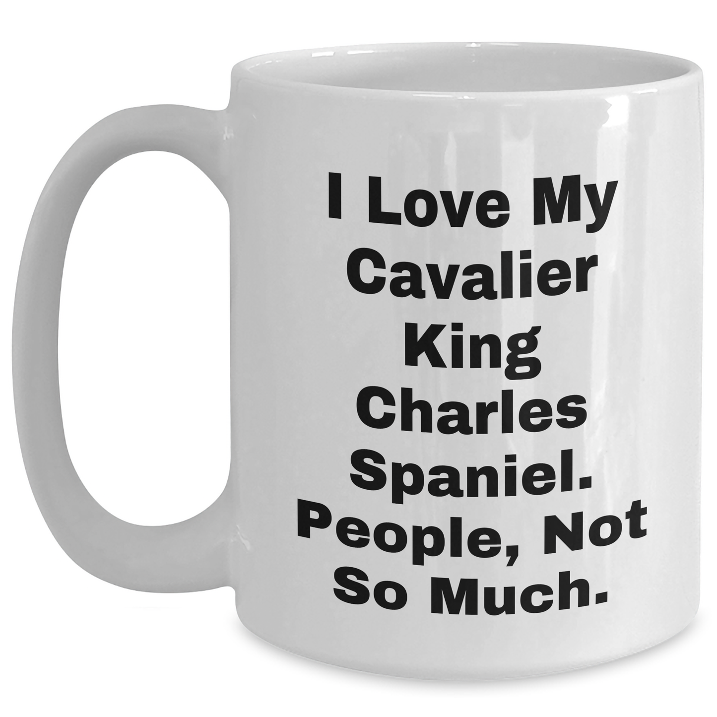 Cavalier King Charles Spaniel Dog Gifts, Funny Quote White Coffee Mug, Gifts from Friends to Family for Graduation - Main