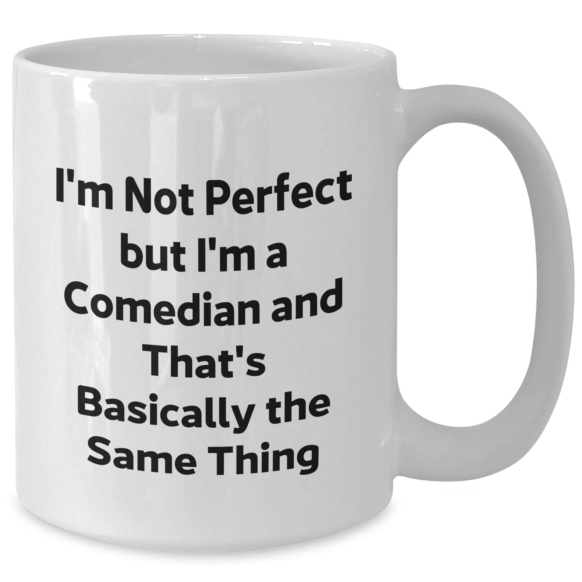 Funny Comedian Gifts for Men from Friends - Comedian Quote White Coffee Mug, 11oz or 15oz, Ceramic, Microwave and Dishwasher Safe - Additional