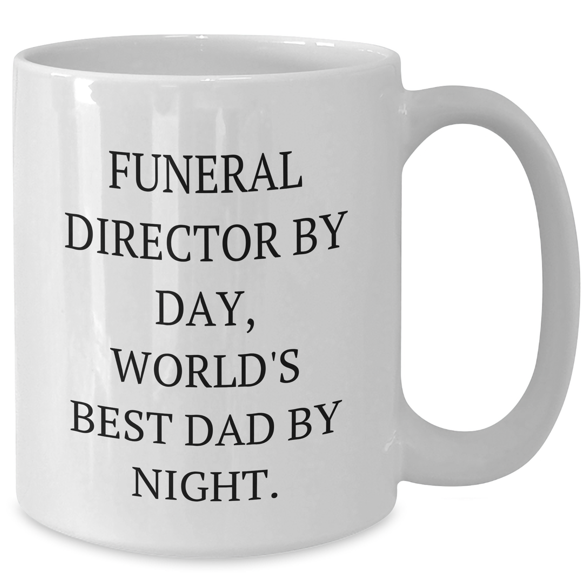 Funny Funeral Director Gifts by Day, White Coffee Mug for Graduation - Gifts from Friends, Family, or Coworkers - 'Funeral Director By Day, World's Best Dad By Night.' - Additional