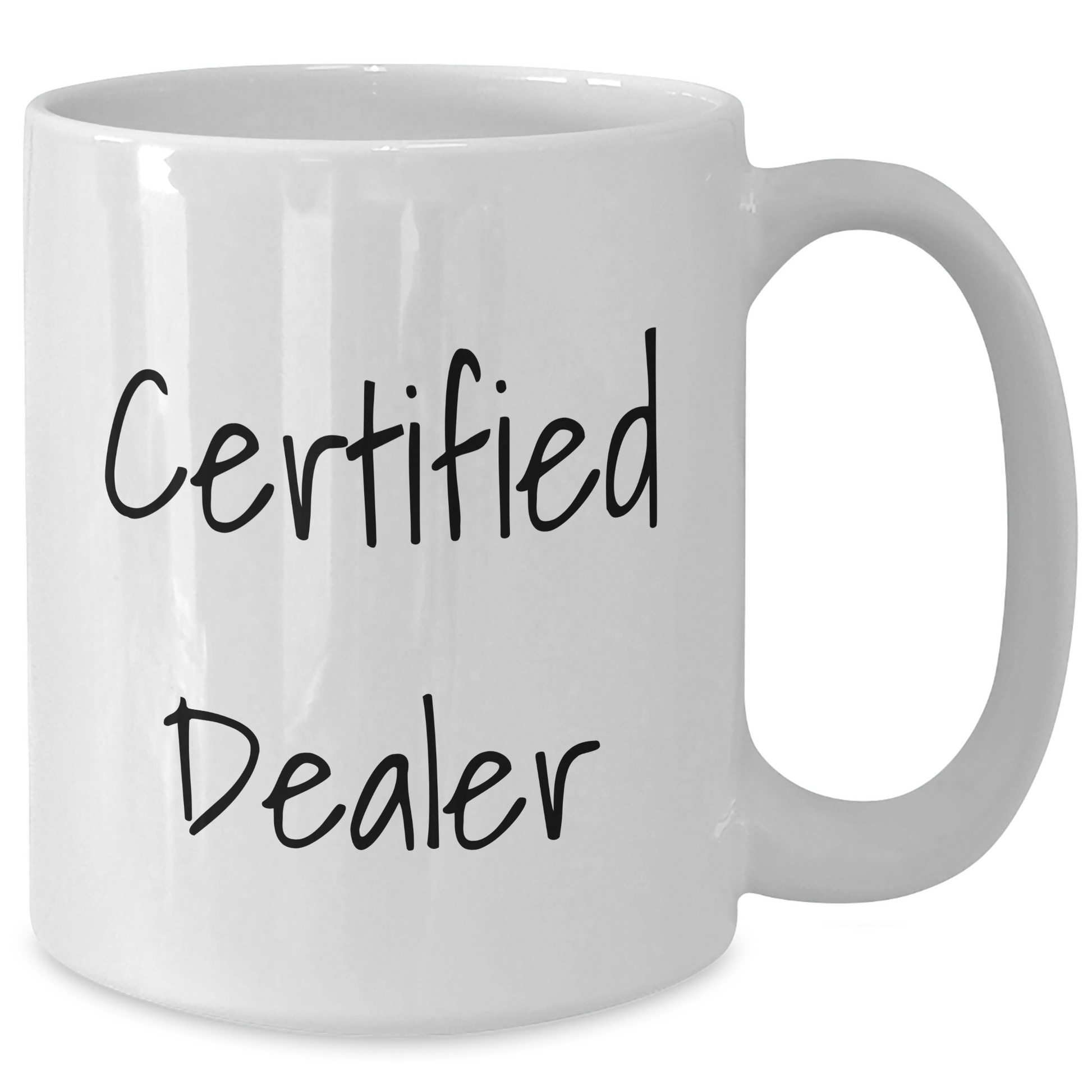Funny Gifts from Men to Dealers - White Coffee Mug with Inspirational Quote, Certified Dealer Gifts for Graduation - Additional