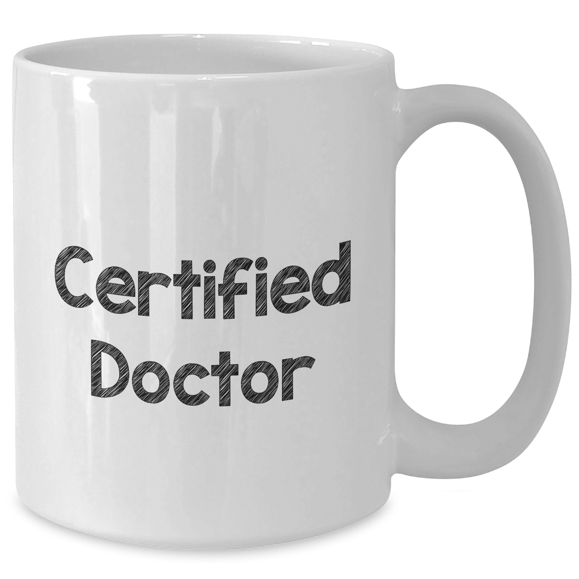 Funny Gifts from Men to Doctors on Graduation Day - White Coffee Mug, 11oz or 15oz, Ceramic, Microwave and Dishwasher Safe - Additional