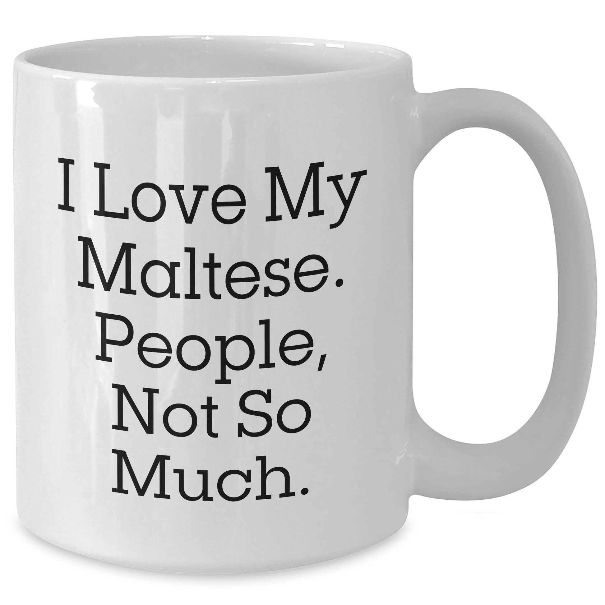 Funny Maltese Dog Lovers Gifts from Friends, White Coffee Mug for Maltese Dog Enthusiasts, 'I Love My Maltese. People, Not So Much.' - Additional