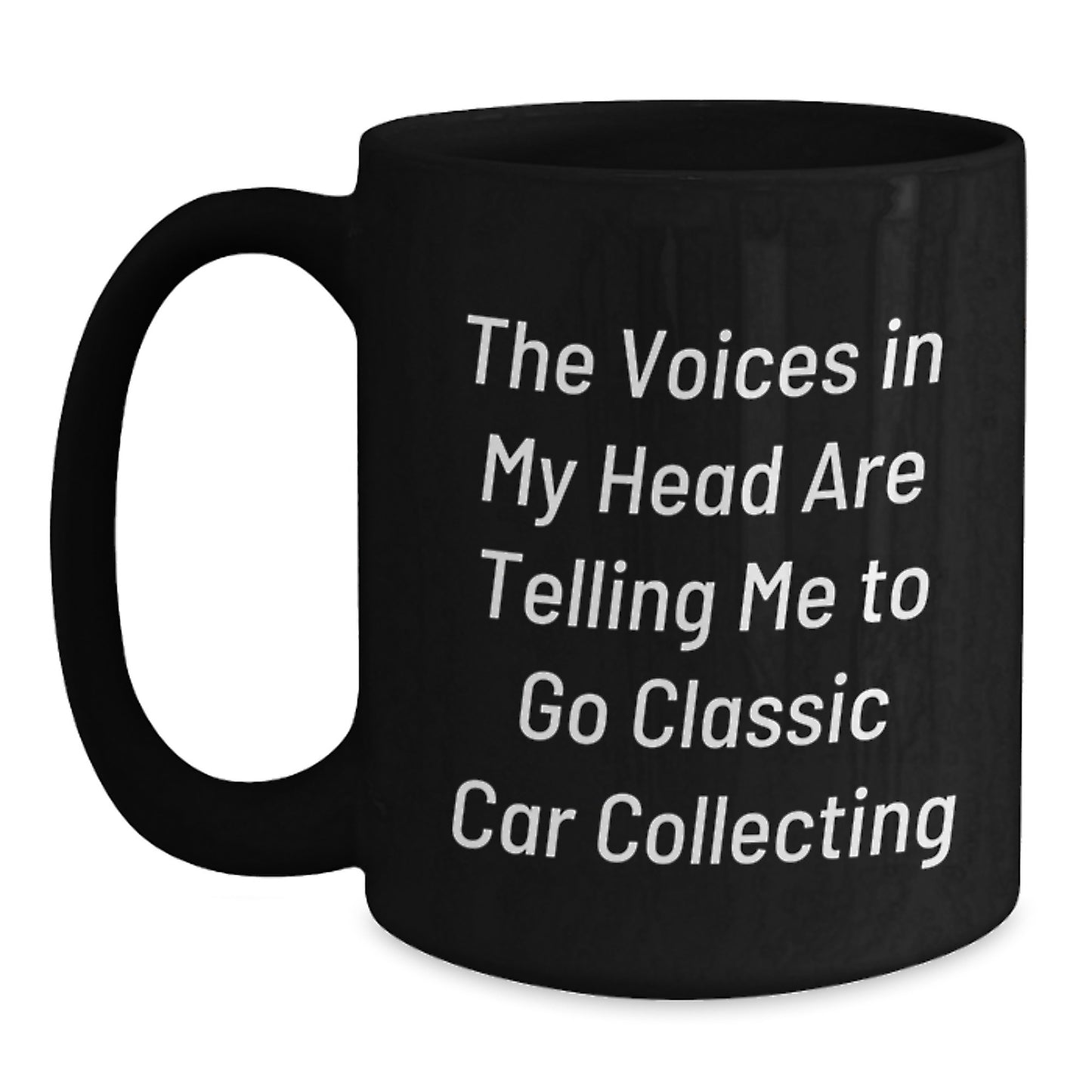 Funny Classic Car Collecting Gifts for Men Women Friends Coworkers - The Voices In My Head Are Telling Me To Go Classic Car Collecting Black Coffee Mug - Main
