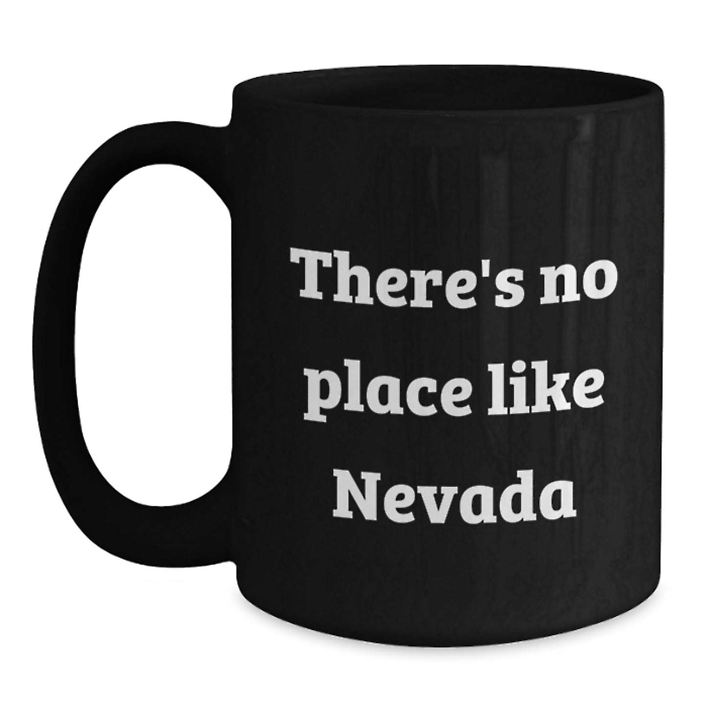 Nevada Gifts from Friends - There's No Place Like Nevada Funny Quote Black Coffee Mug, Birthday Unique Treasures - Main