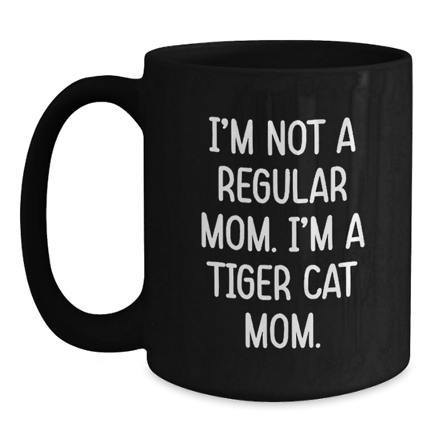 Funny Tiger Cat Mom Gifts, I'm Not A Regular Mom, Black Coffee Mug, Unique Christmas Memorable Presents for Tiger Cat Lovers - Main
