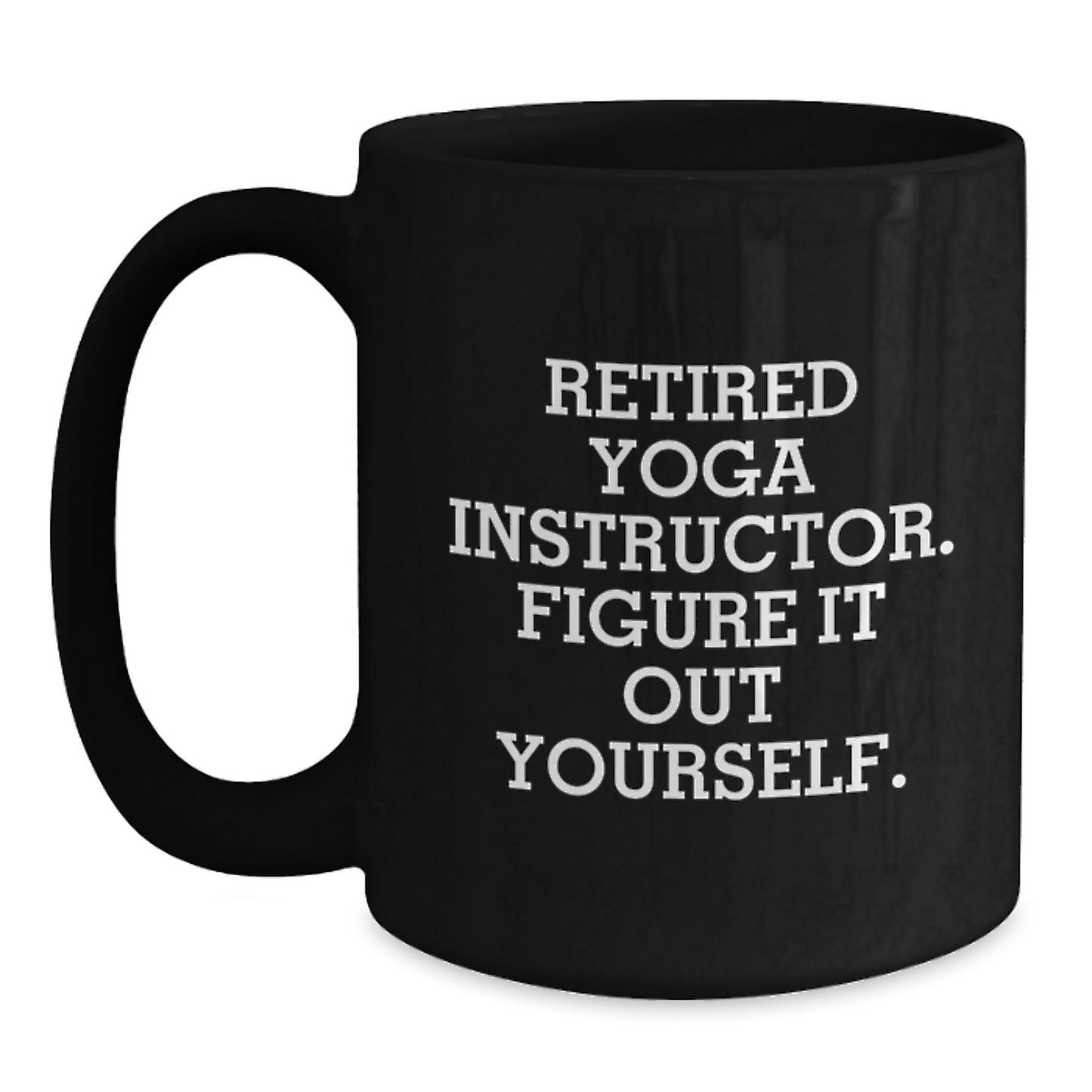 Funny Yoga Instructor Gifts for Her from Friends, Black Coffee Mug with Inspirational Quote 'Figure It Out Yourself.' for Graduation - Main