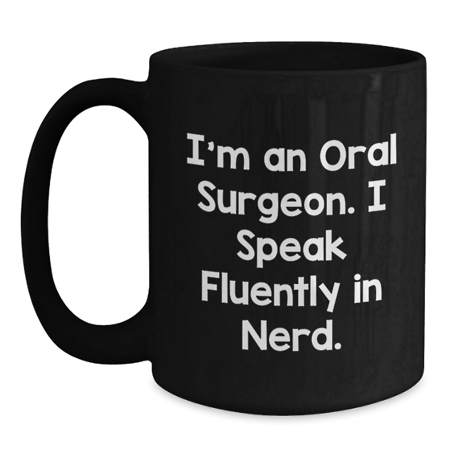Oral Surgeon Gifts from Friends and Family - Funny Black Coffee Mug I'm An Oral Surgeon I Speak Fluently In genius, Christmas Unique Gifts for Men and Women - Main