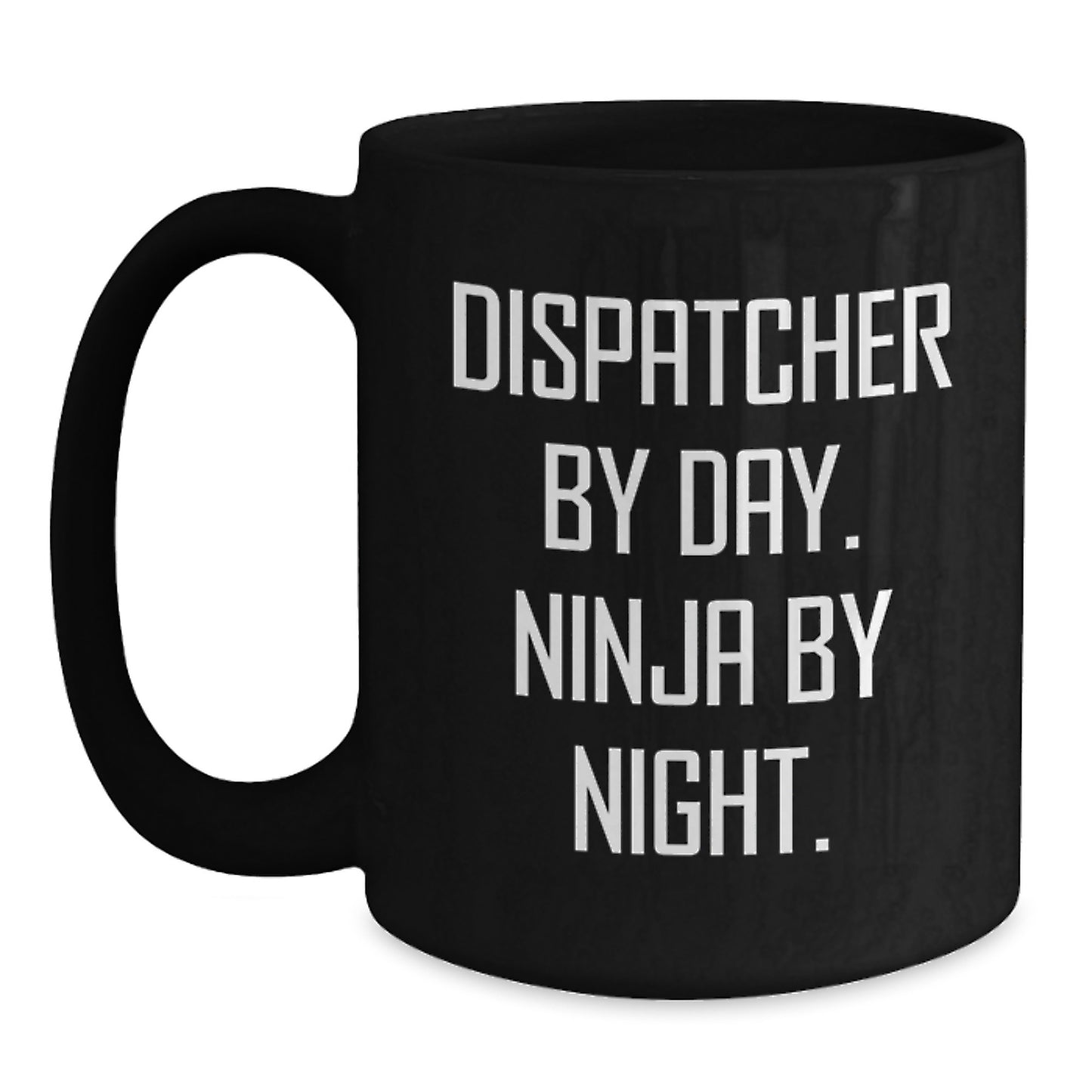 Dispatcher Ninja Gifts from Men: Funny Graduation Unique Dispatcher Black Coffee Mugs - Main