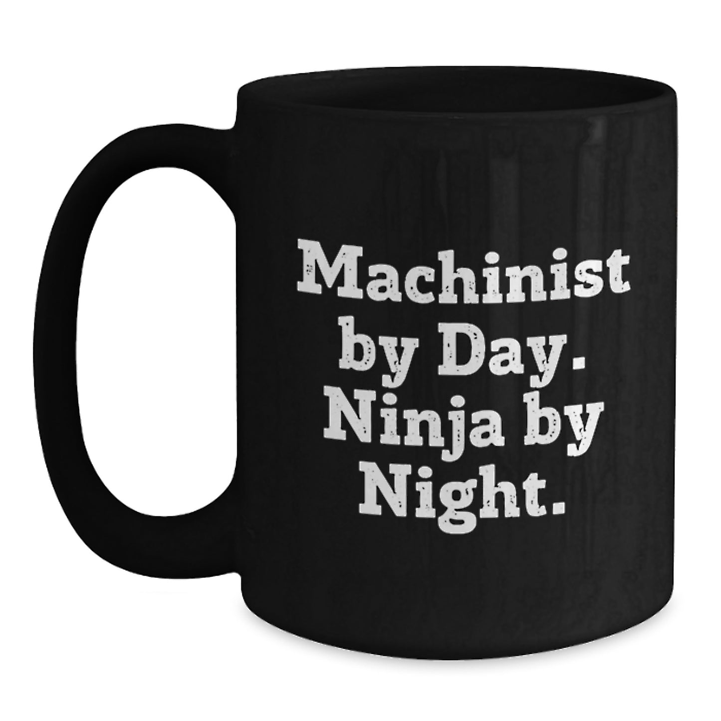 Machinist Gifts By Day Ninja By Night Funny Black Coffee Mug Gifts from Friends for Machinist Birthday - Main