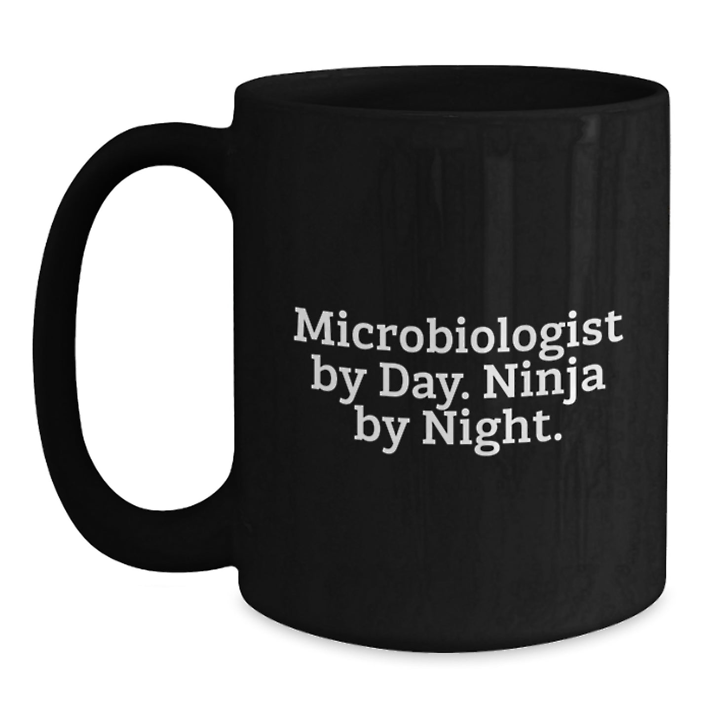 Microbiologist By Day Ninja By Night Funny Gift for Him Her Birthday Black Coffee Mug - Main