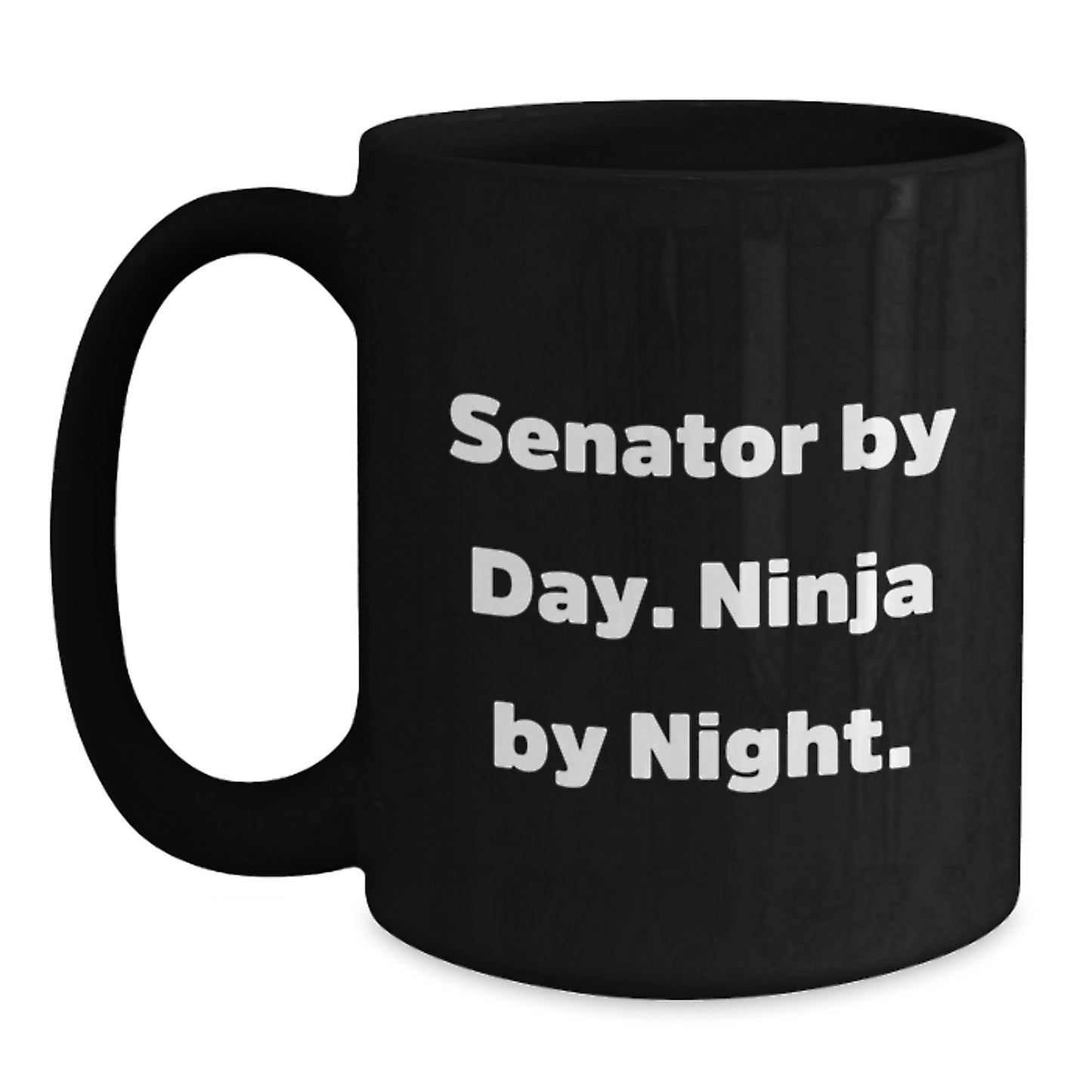 Senator Gifts - Funny Quote Black Coffee Mugs for Senator By Day Ninja By Night Christmas Unique Gifts from Friends - Main