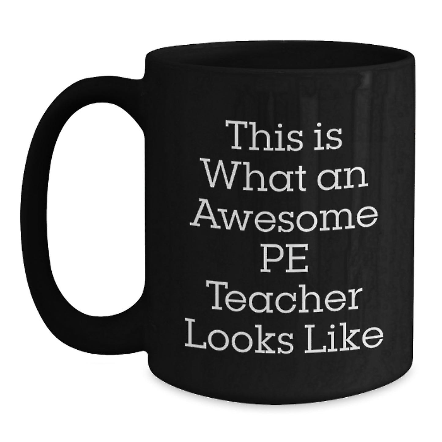 Funny PE Teacher Gifts from Friends for Birthday - This Is What An Awesome PE Teacher Looks Like Black Coffee Mug, 11oz or 15oz - Main