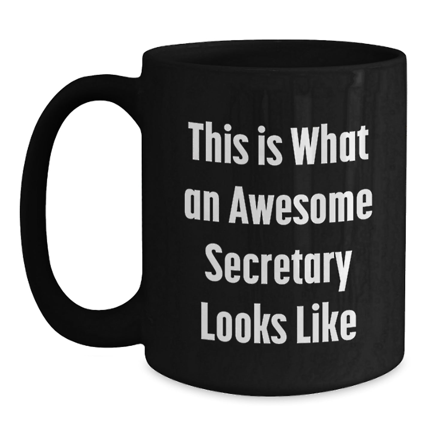 Funny Secretary Quote Black Coffee Mug, Gifts from Friends or Coworkers, Graduation Unique Gifts for Secretary, 11oz or 15oz - Main