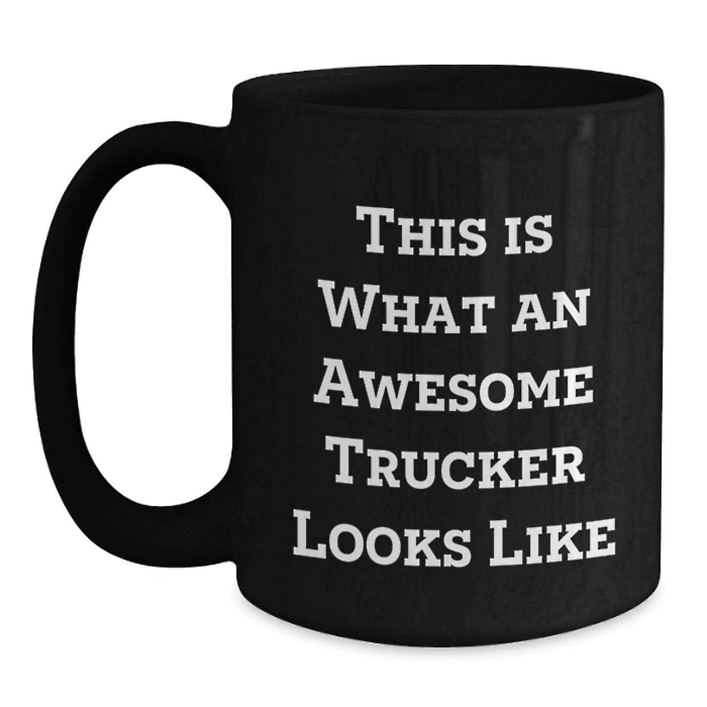 Funny Trucker Gifts from Friends - This Is What An Awesome Trucker Looks Like Black Coffee Mug, Perfect for Trucker Lovers on Christmas Unique Gifts - Main