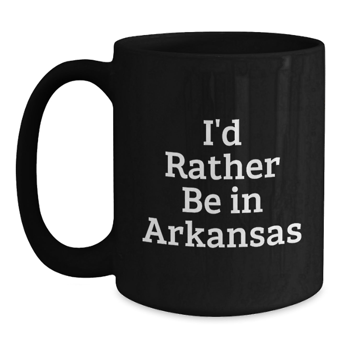 Funny Arkansas Gifts for Men from Friends - I'd Rather Be In Arkansas Black Coffee Mug, Birthday Unique Ideas - Main