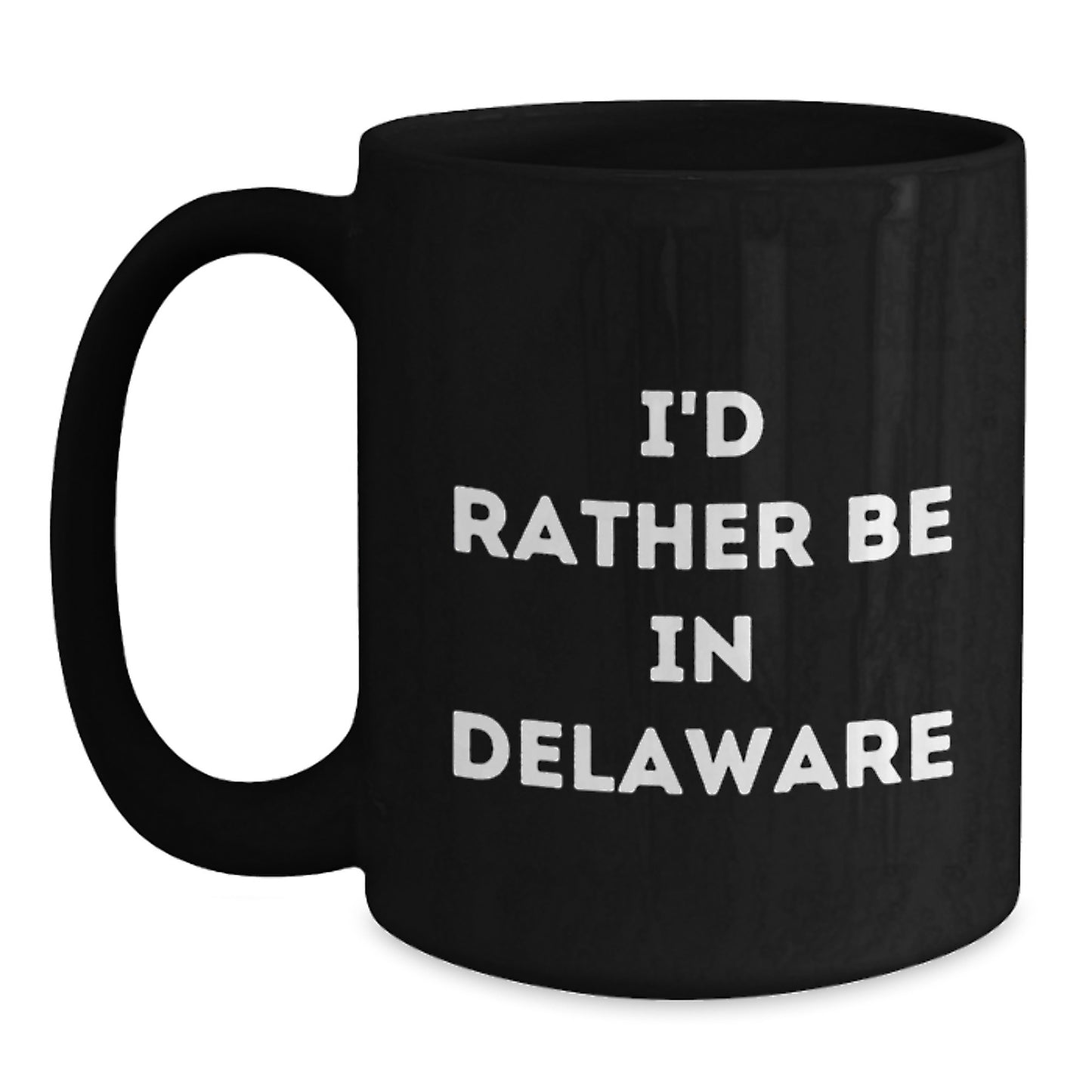 Delaware Gifts for Him or Her, Funny Black Coffee Mug - I'd Rather Be In Delaware, Birthday Unique Gifts from Friends, Coworkers, Family - Main