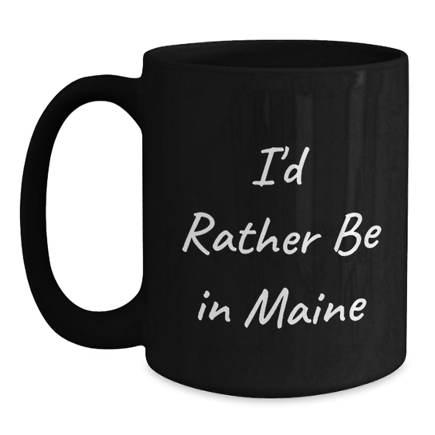 Maine Lovers' Funny Black Coffee Mug Gifts from Friends for Birthday, I'd Rather Be In Maine, 11oz or 15oz, Perfect for Morning Routine - Main