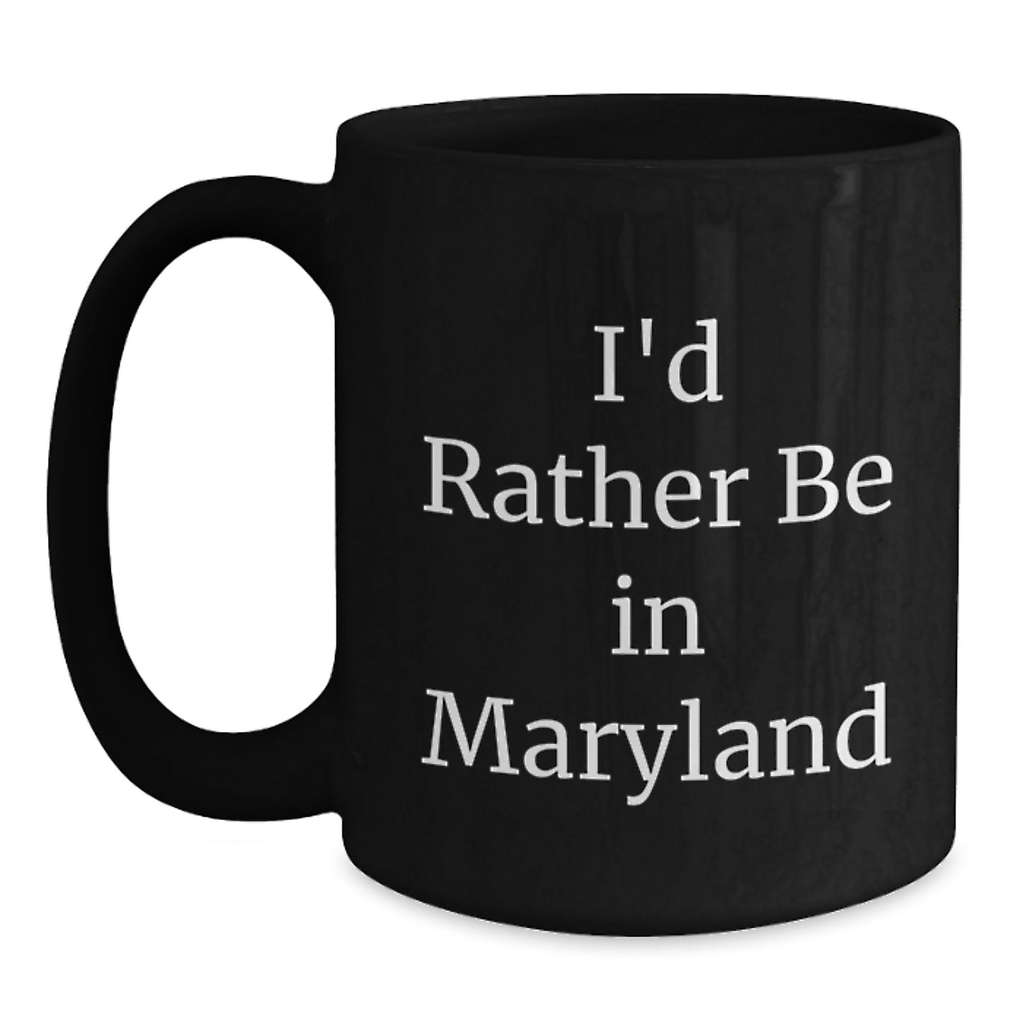 Gifts from Friends and Family - I'd Rather Be In Maryland Black Coffee Mug, Birthday Unique Gifts for Maryland Lovers - Main