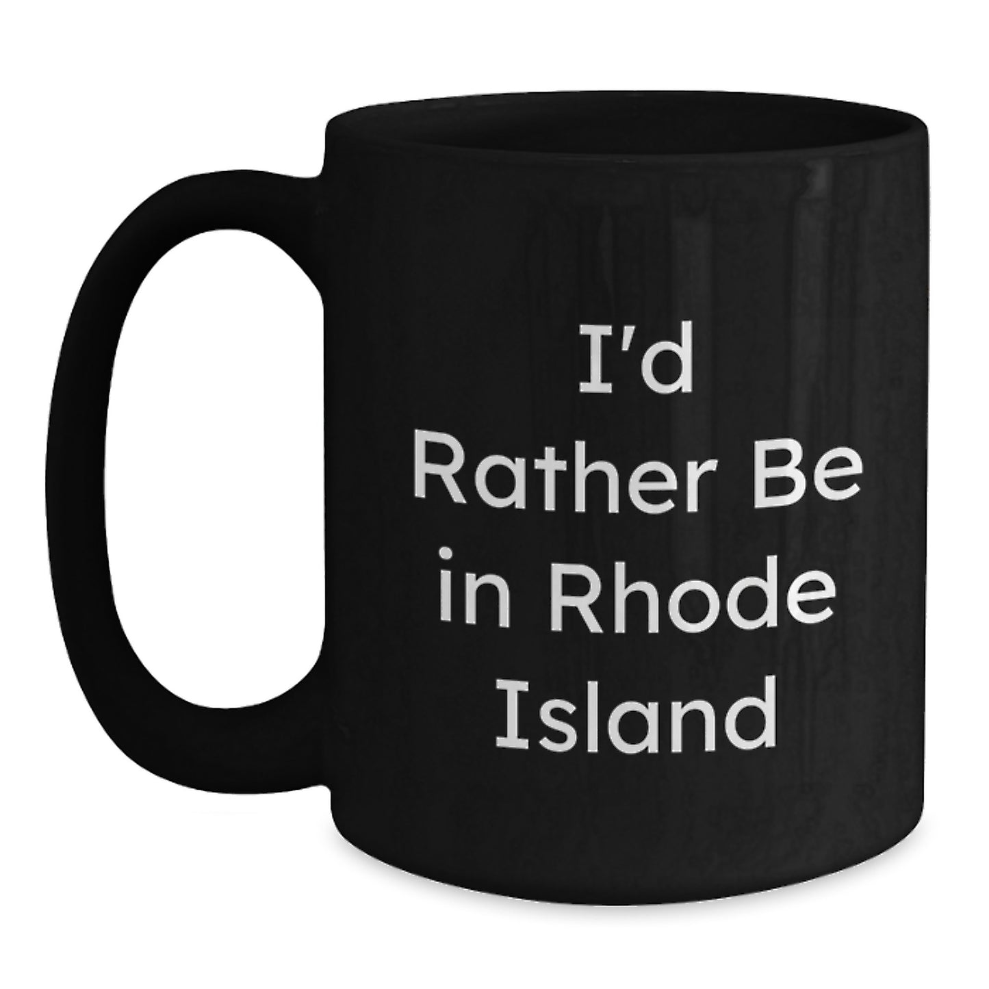 I'd Rather Be In Rhode Island Funny Gifts from Men to Friends, Black Coffee Mug for Birthday Unique Gifts - Main