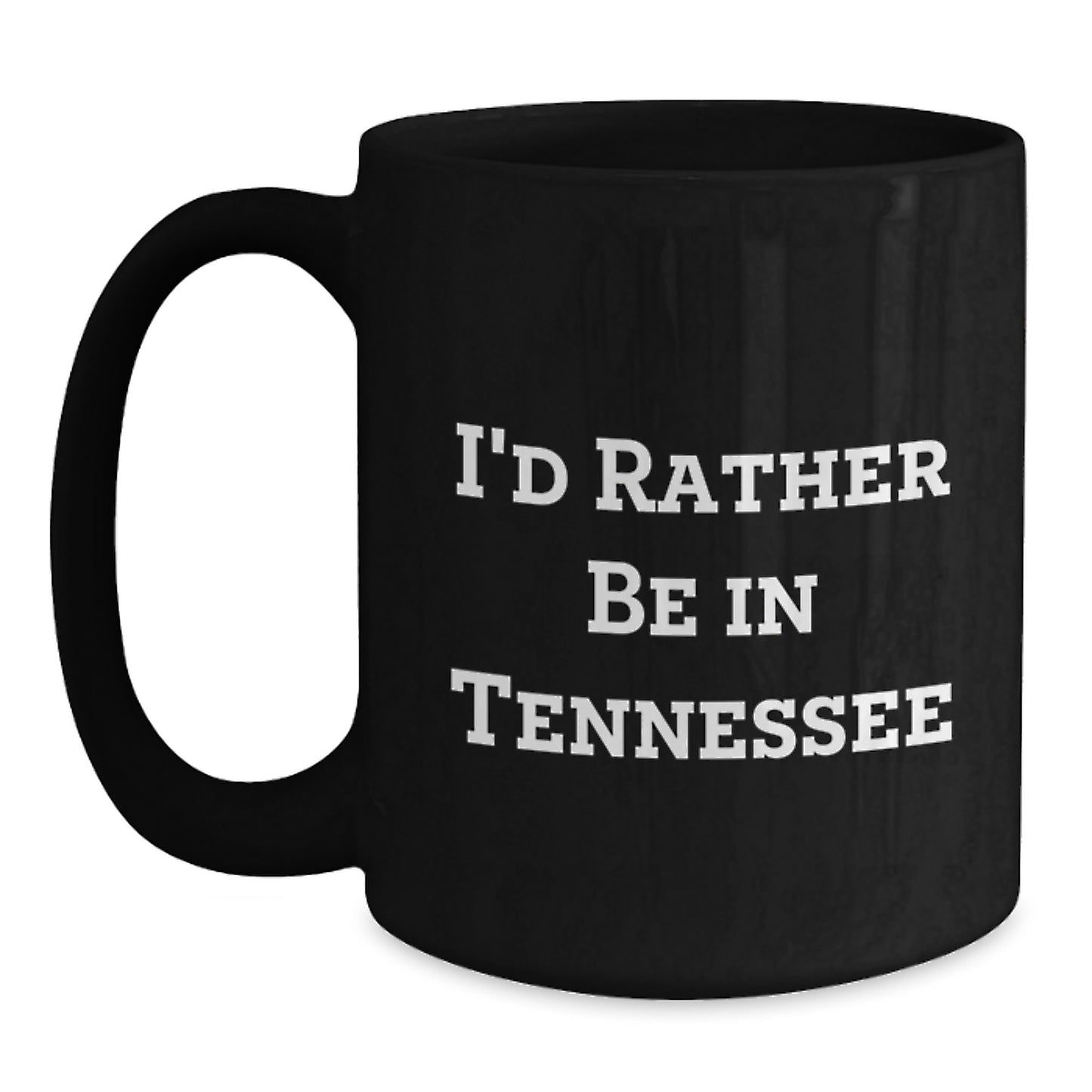 Funny Tennessee Quote Black Coffee Mugs, 'I'd Rather Be In Tennessee' Gifts for Birthday, from Friends and Family - Main