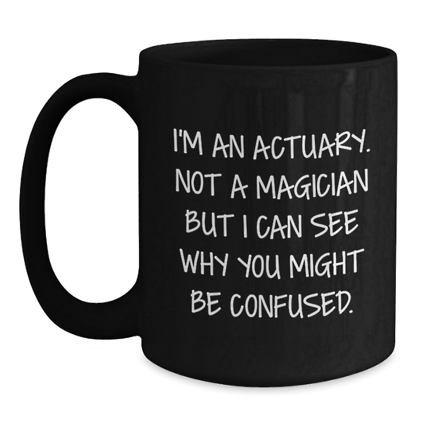 Actuary Gifts, Funny Quote Black Coffee Mug, Birthday Unique Gifts from Friends to Actuary - Main