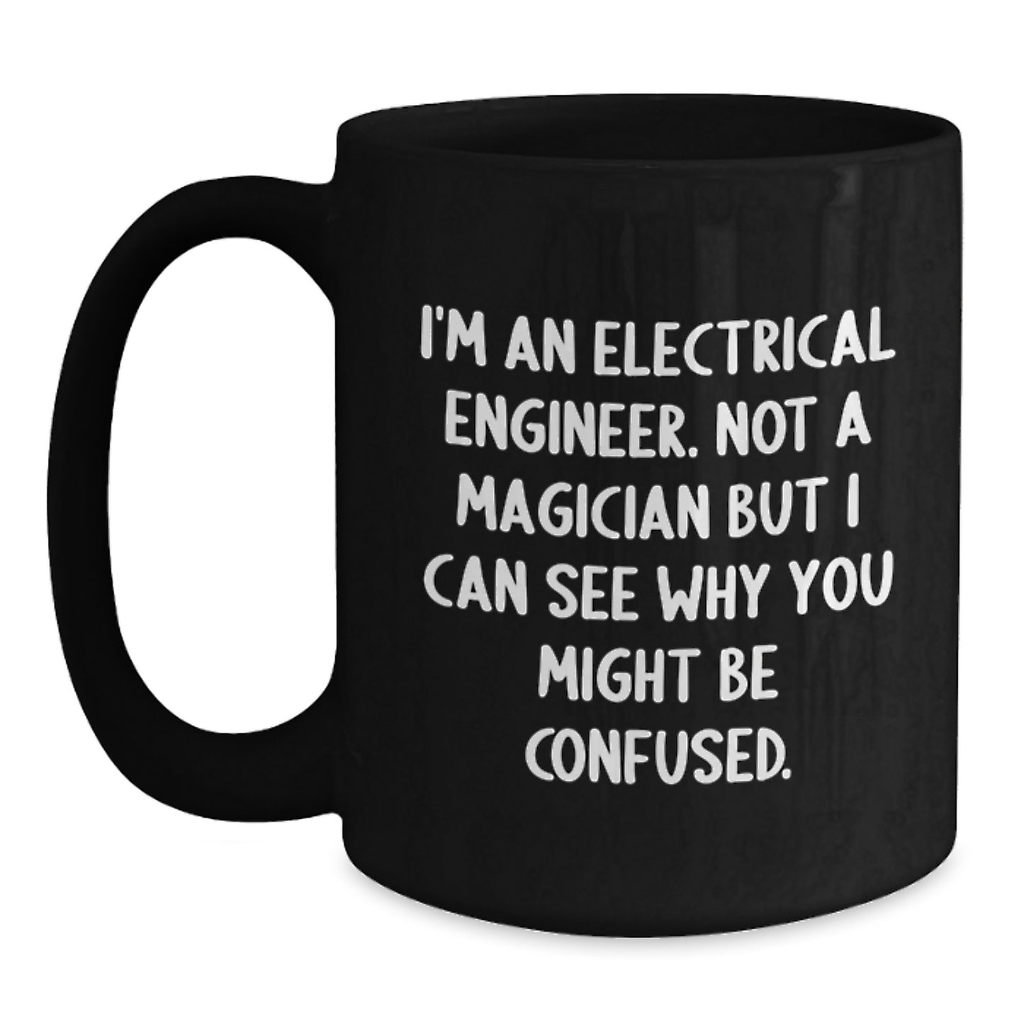Funny Electrical Engineer Gifts - I'm Not A Magician - Black Coffee Mug for Electrical Engineer Friends, Perfect Christmas Memorable Present for Men, Women, Family - Main