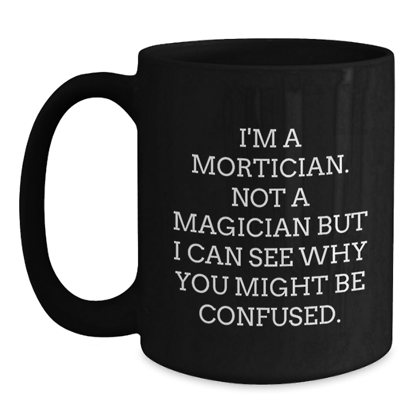 Funny Mortician Gifts for Men and Women from Friends and Family - Unique Black Coffee Mug - Main