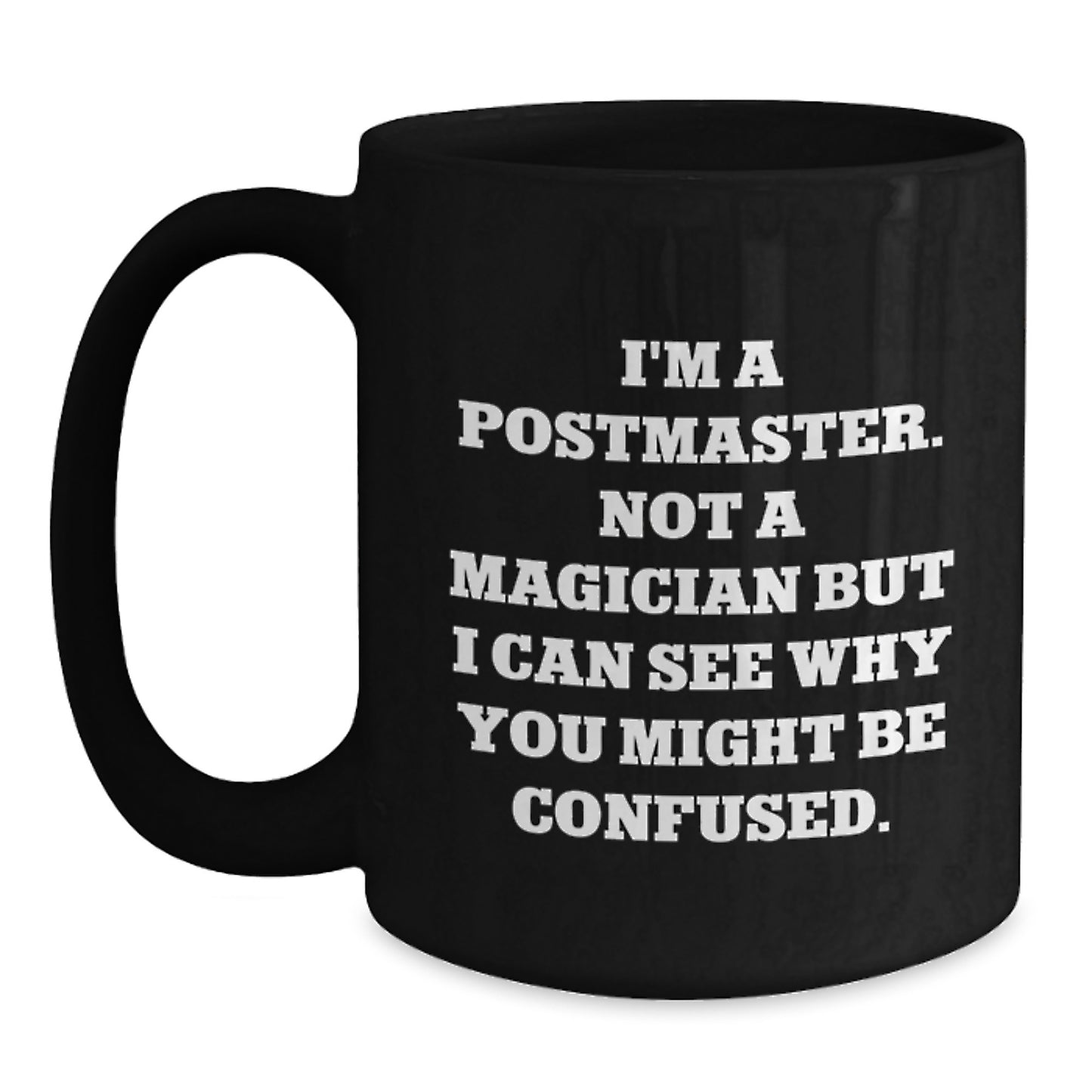 Postmaster Gifts from Men for Graduation Unique Mugs, Funny Quote 'I'm A Postmaster. Not A Magician' Black Coffee Mug, 11oz or 15oz Capacity, Microwave and Dishwasher Safe - Main