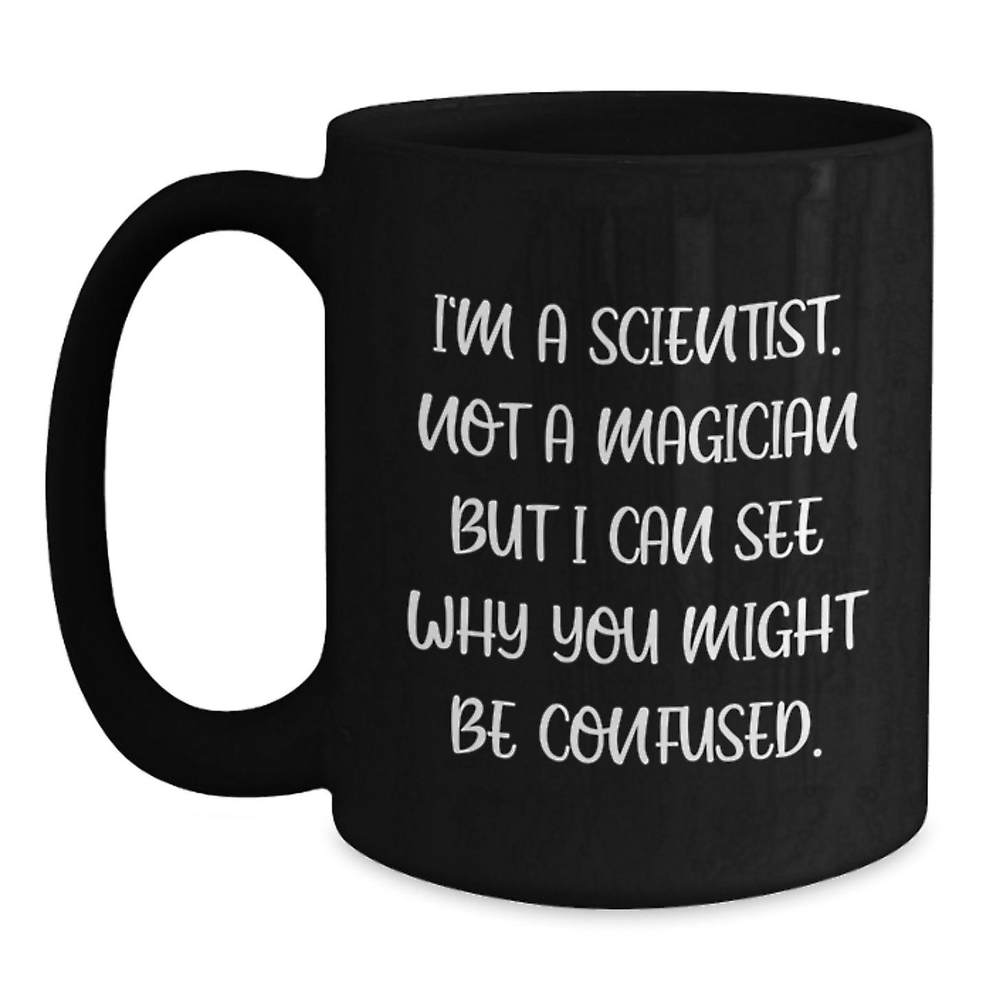 Funny Scientist Mug Gifts for Men from Friends and Family - I'm A Scientist Not A Magician - Main