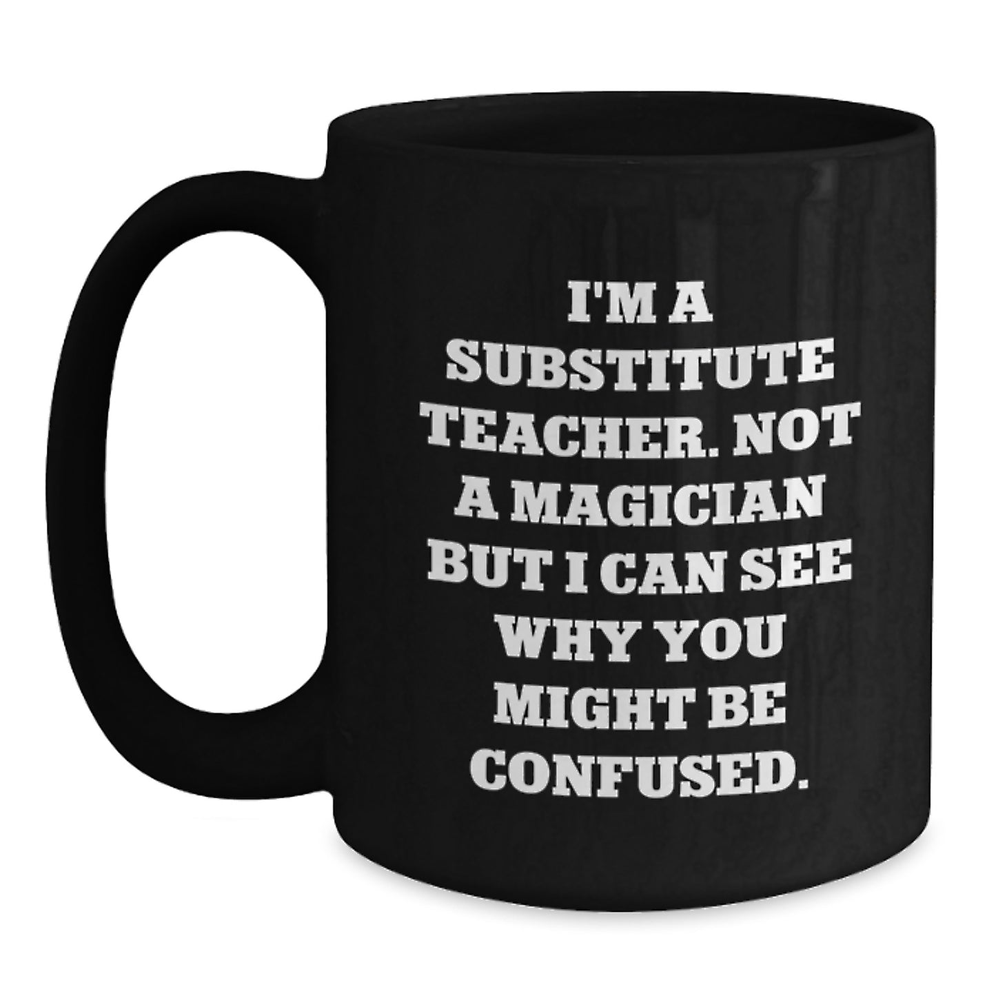 Funny Substitute Teacher Gifts for Coworkers - Black Coffee Mug, Inspirational Quote, Christmas Unique Finds - Main