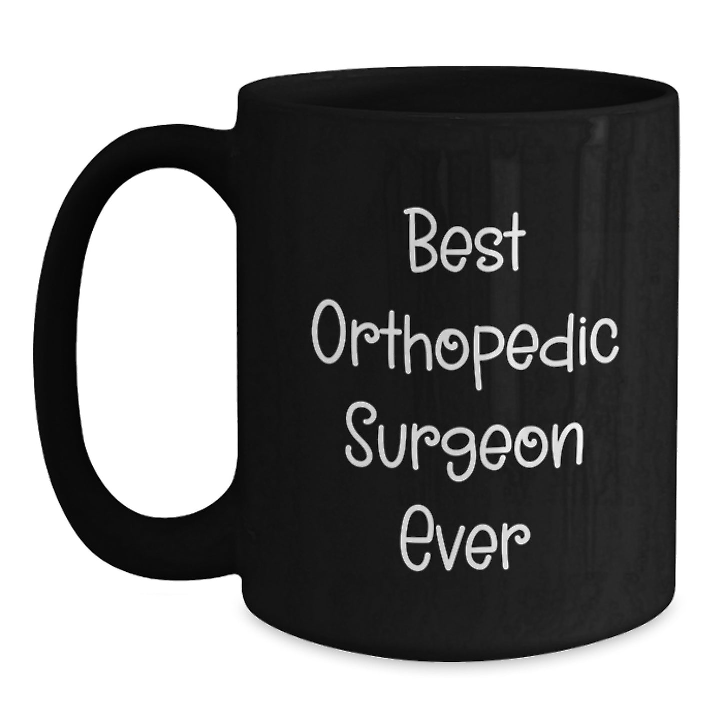 Funny Gifts from Men to Best Orthopedic Surgeon Ever, Funny Orthopedic Surgeon Black Coffee Mug for Christmas Unique Gifts - Main