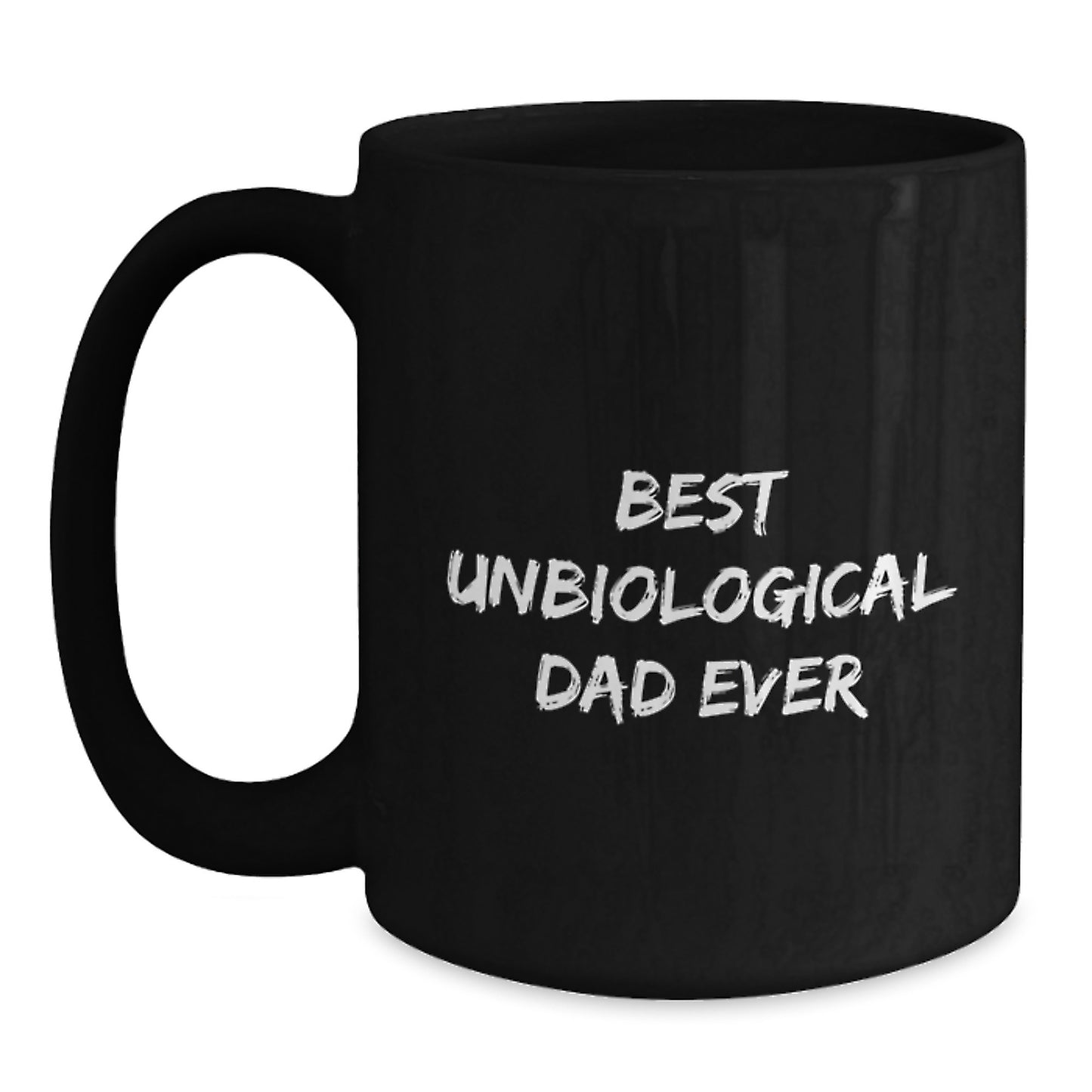 Funny Unbiological Dad Gifts from Men, Best Unbiological Dad Ever Quote on Christmas Unique Black Coffee Mugs, Gifts for Unbiological Dad - Main