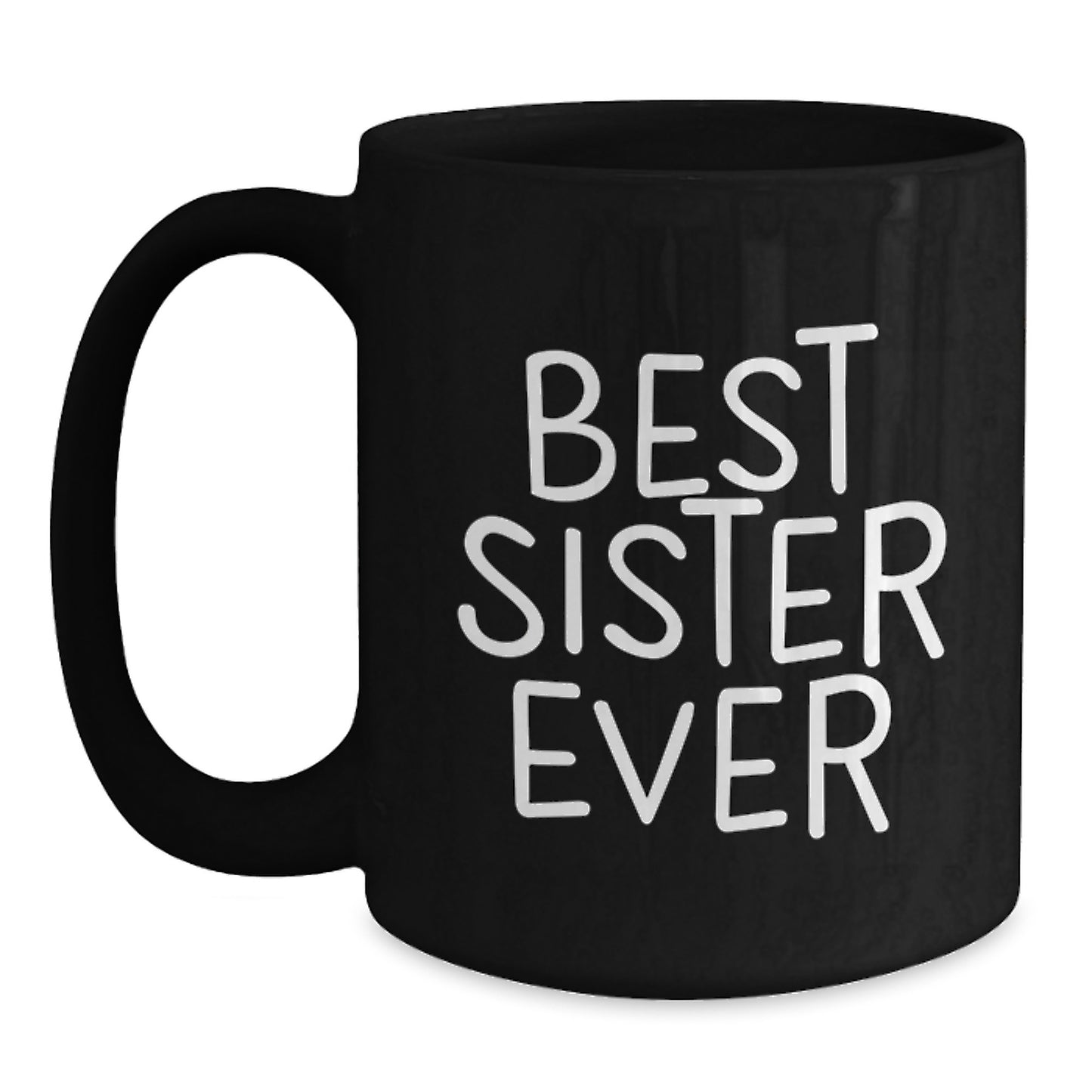 Funny Sister Gifts from Best Sister Ever, Black Coffee Mug for Graduation, Inspirational Quote, 11oz or 15oz, Microwave and Dishwasher Safe - Main