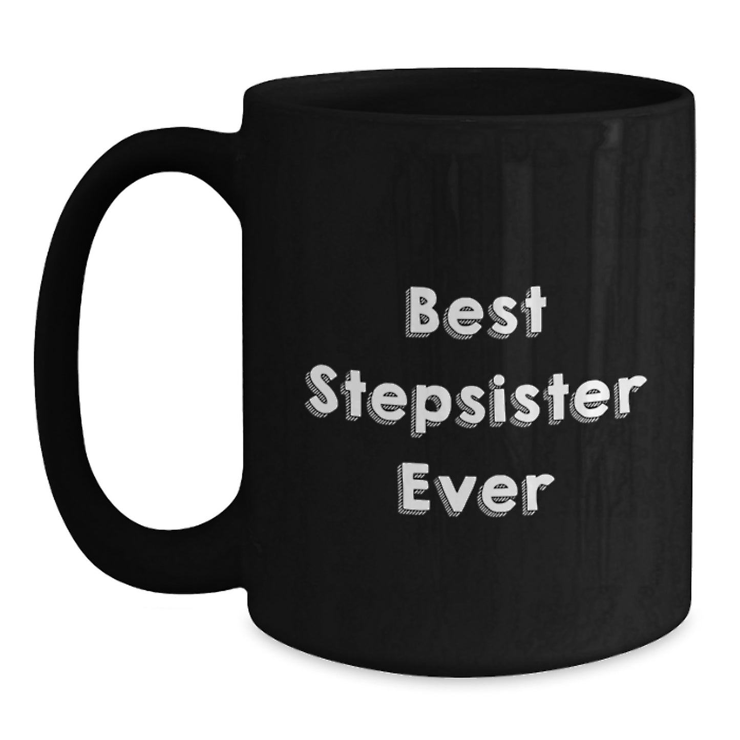 Funny Stepsister Gifts, Best Stepsister Ever, Graduation Unique Gifts from Friends, Stepsister Black Coffee Mug - Main