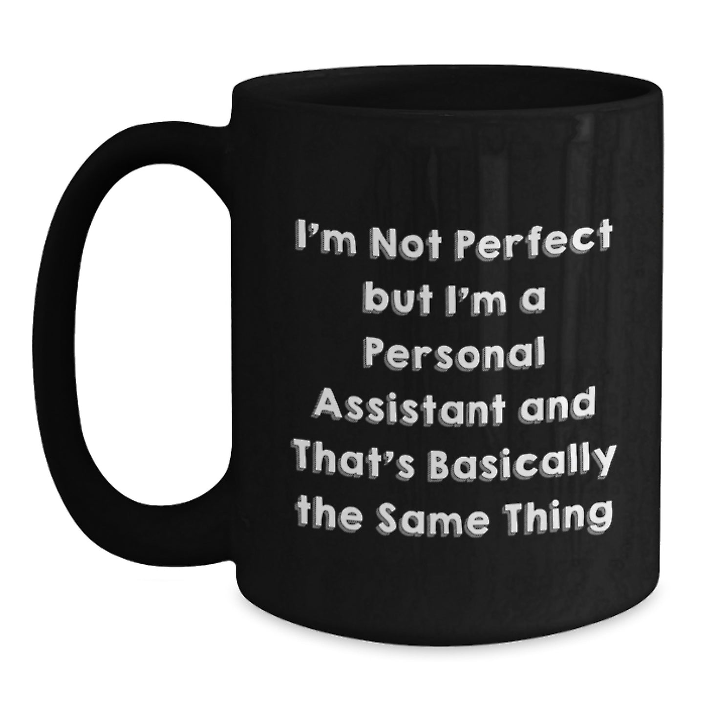 Funny Personal Assistant Gifts for Her or Him, Black Coffee Mug, I'm Not Perfect, But I'm A Personal Assistant, Birthday Unique Ideas - Main