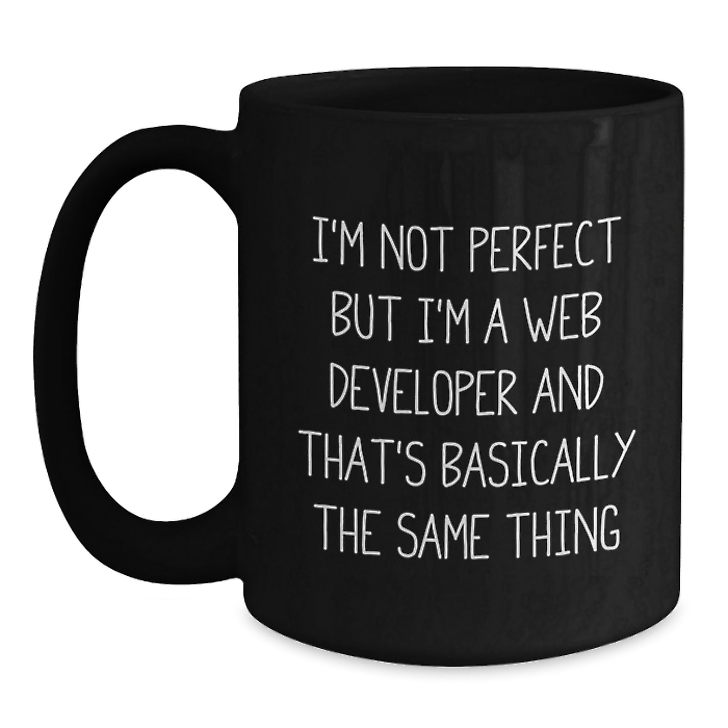 Funny Web Developer Birthday Unique Gift for Men or Women from Friends or Family - I'm Not Perfect Black Coffee Mug - Main