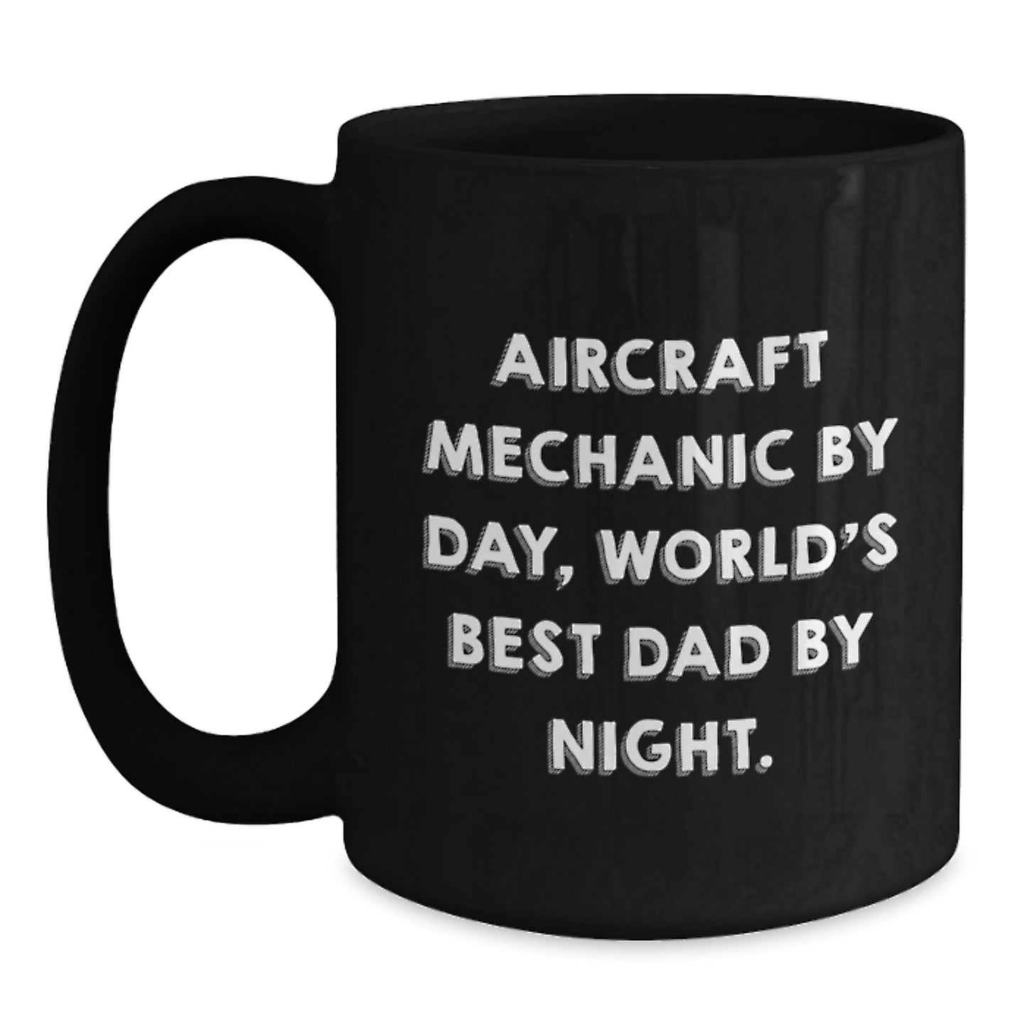 Aircraft Mechanic Gifts, Birthday Unique Mugs from Friends, Funny 'Aircraft Mechanic By Day, World's Best Dad By Night.' Quote, Black Coffee Mug for Men - Main