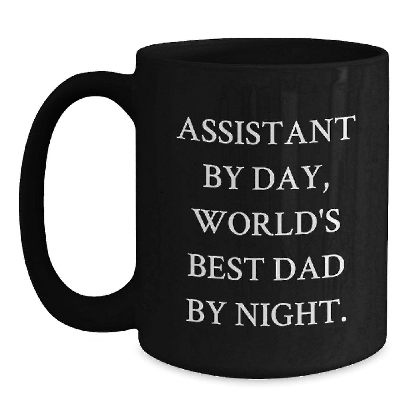 Assistant By Day Funny Black Coffee Mug, Gifts from Men, Gifts for Assistant, Birthday Unique Gifts, World's Best Dad By Night. - Main