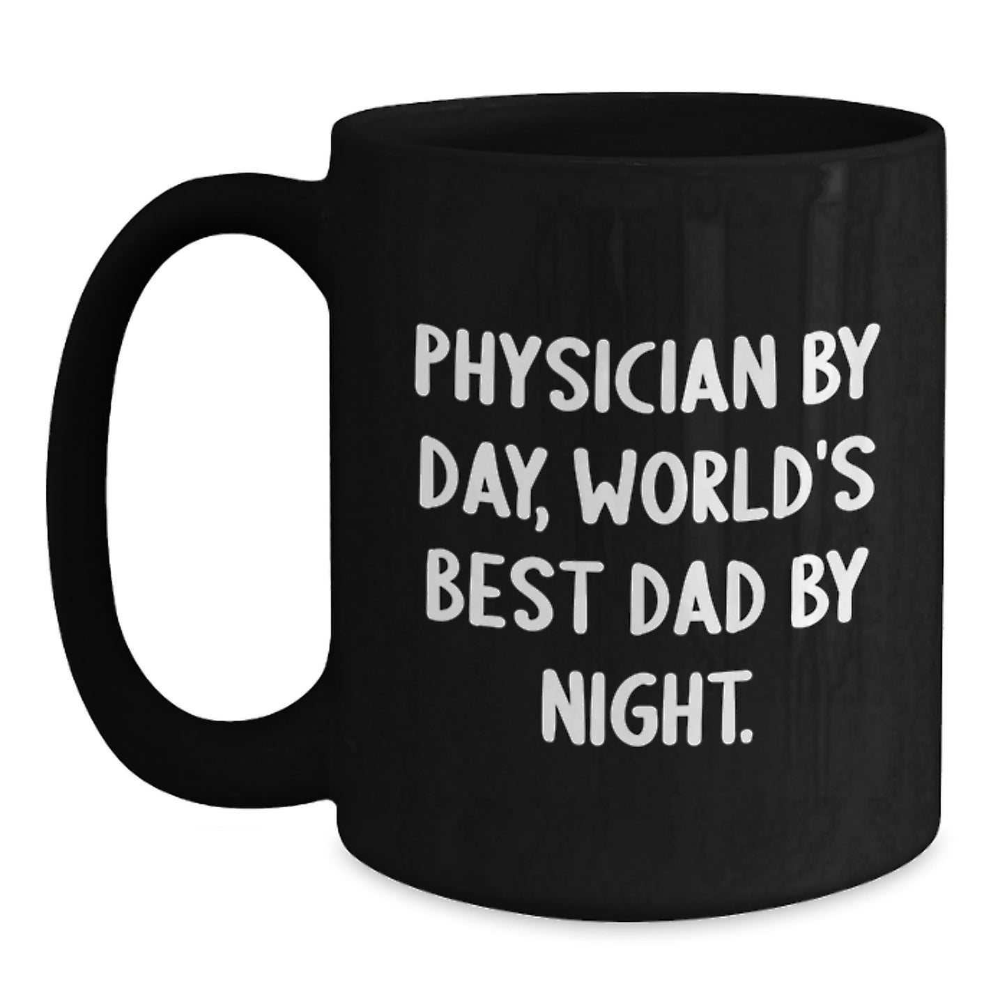 Funny Physician Gifts - 'Physician By Day, World's Best Dad By Night.' Black Coffee Mug for Graduation - Gifts from Mom to Best Dad - Main