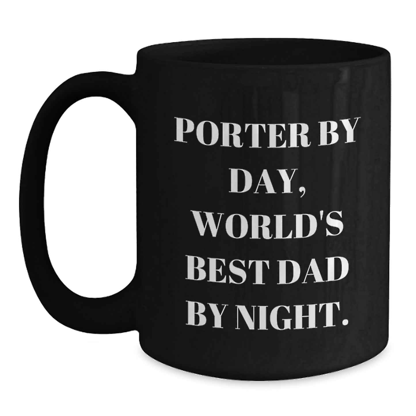 Porter By Day Funny Black Coffee Mugs Gifts from Men Friends and Family for Porter Unique Graduation Celebrations, World's Best Dad By Night Quote - Main