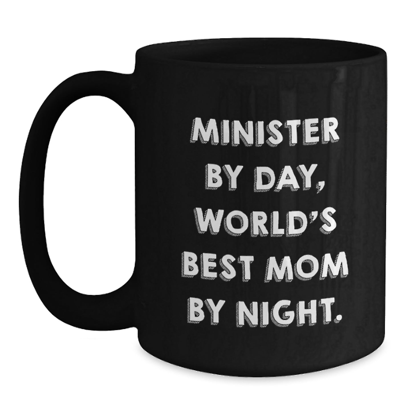 Minister By Day, Funny Quotes Black Coffee Mugs Gifts from Mom to Minister on Birthday, Gifts for Minister - Unique Birthday Unique Gifts - Main