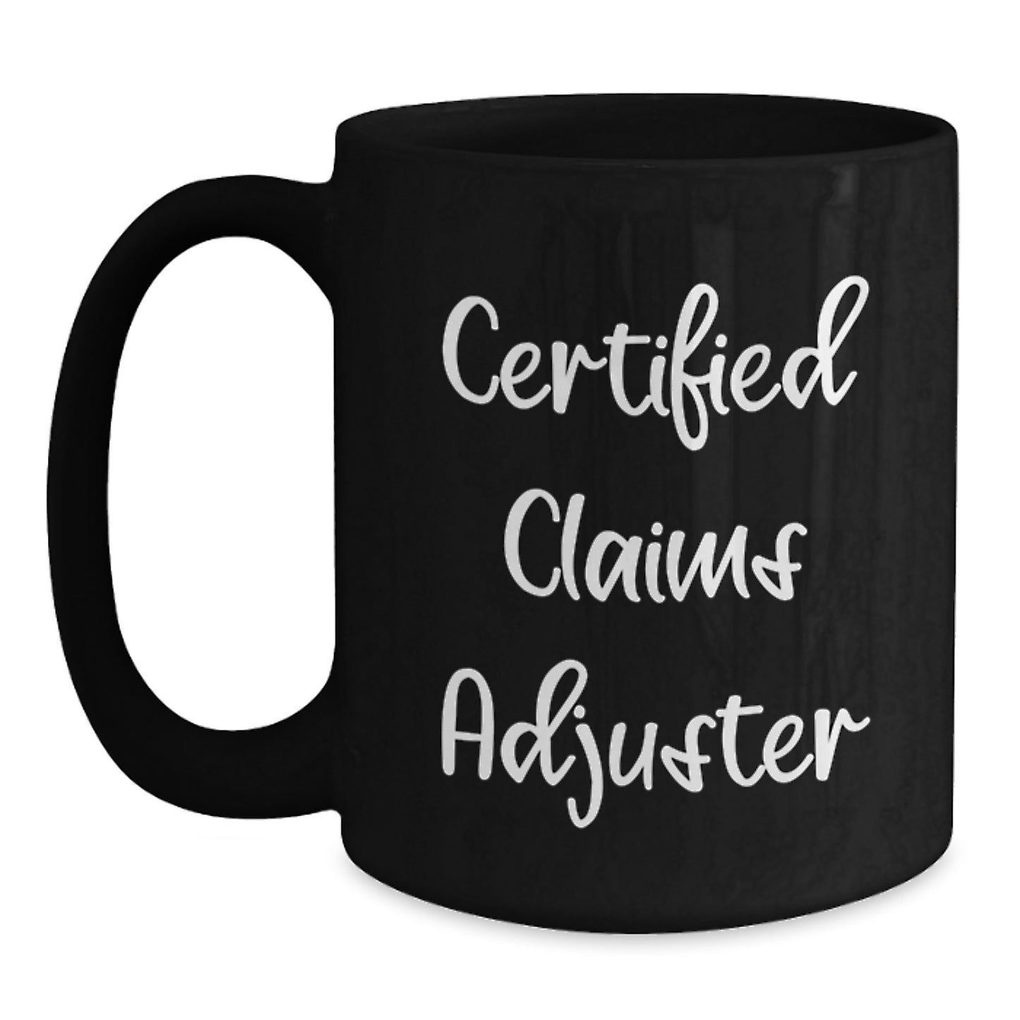 Funny Certified Claims Adjuster Gifts from Friends to Family Black Coffee Mug for Graduation, Unique and Humorous for Claims Adjuster, 'Certified Claims Adjuster' Quote - Main