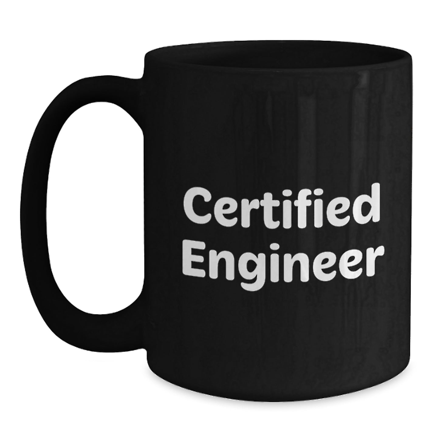 Inspirational Engineer Gifts for Him from Friends, Funny 'Certified Engineer' Quote Black Coffee Mug - Main