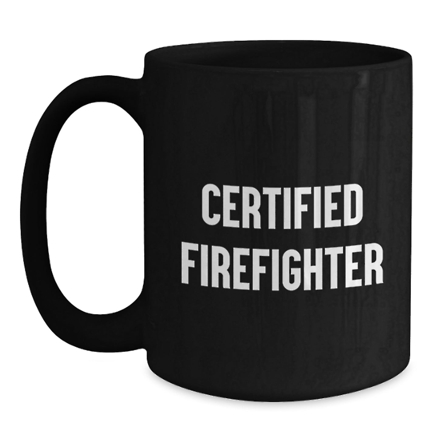 Firefighter Certified Funny Gifts from Family to Firefighter Men Graduation Unique Mugs - Main