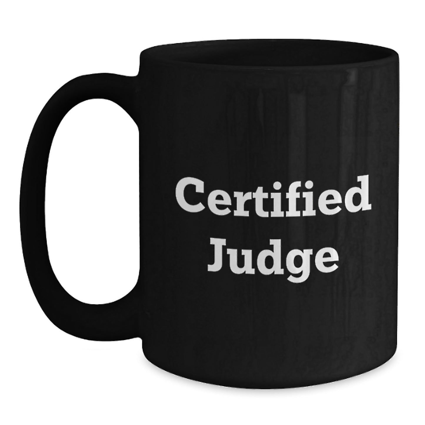 Funny Judge Quote Black Coffee Mug Gifts for Men from Friends, Unique Graduation Mugs for Judge, Certified Judge Humor - Main