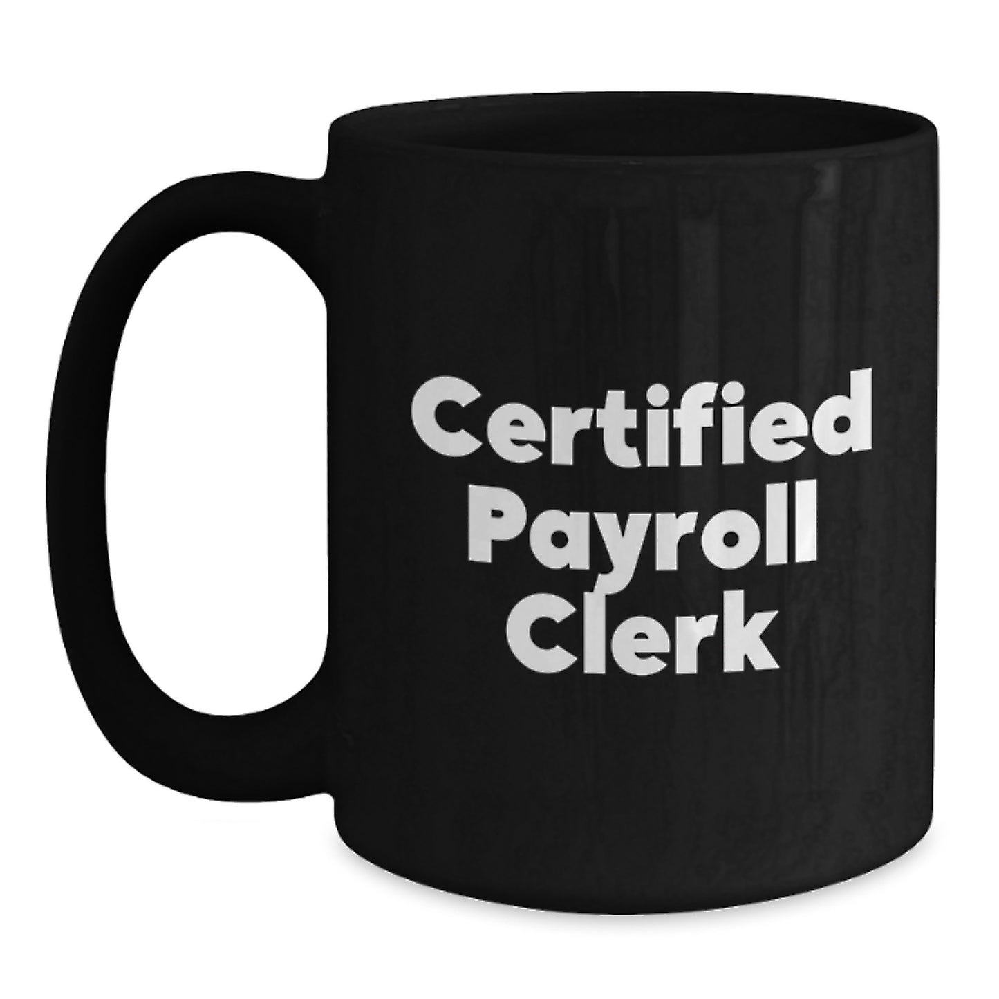 Funny Certified Payroll Clerk Gifts from Friends, Christmas Unique Mugs for Payroll Clerks, 11oz or 15oz Black Coffee Mug - Main